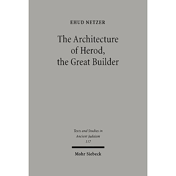 The Architecture of Herod, the Great Builder, Ehud Netzer