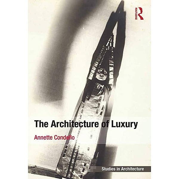 The Architecture of Luxury, Annette Condello