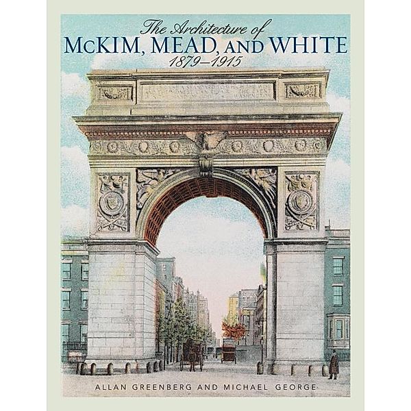 The Architecture of McKim, Mead, and White, Allan Greenberg, Michael George