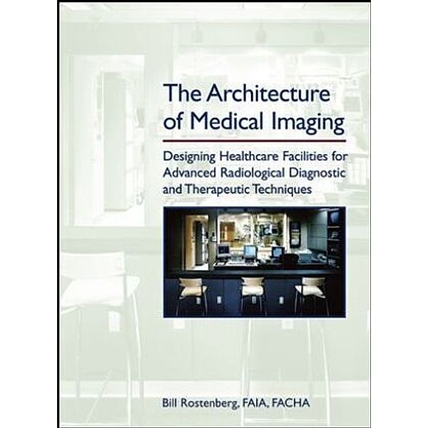 The Architecture of Medical Imaging, Bill Rostenberg