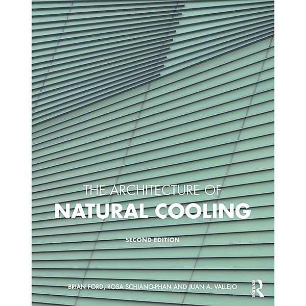 The Architecture of Natural Cooling, Brian Ford, Rosa Schiano-Phan, Juan A. Vallejo