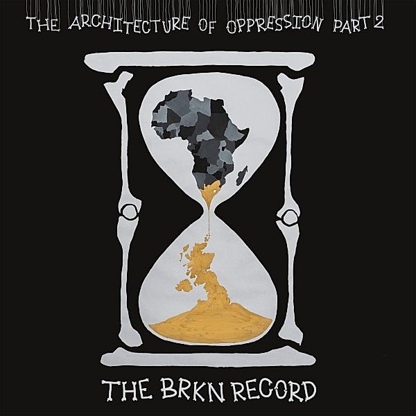 The Architecture of Oppression Part 2, The Brkn Record