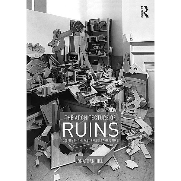 The Architecture of Ruins, Jonathan Hill