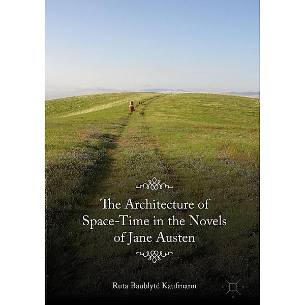 The Architecture of Space-Time in the Novels of Jane Austen / Progress in Mathematics, Ruta Baublyté Kaufmann