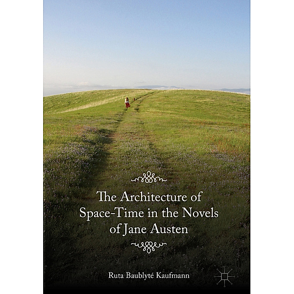 The Architecture of Space-Time in the Novels of Jane Austen, Ruta Baublyté Kaufmann
