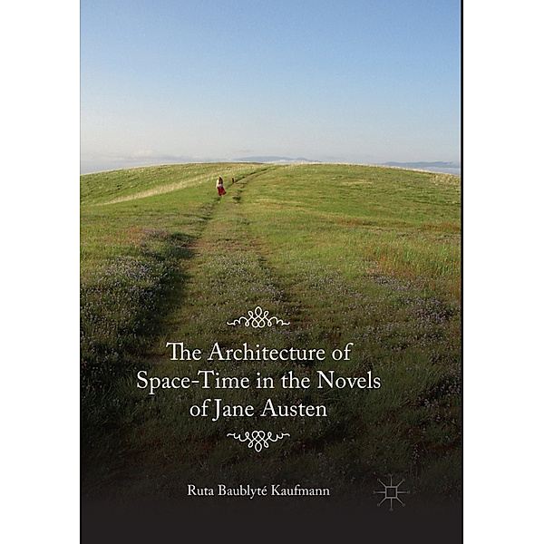 The Architecture of Space-Time in the Novels of Jane Austen, Ruta Baublyté Kaufmann