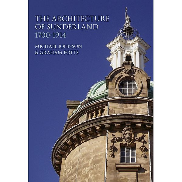 The Architecture of Sunderland, Graham Potts, Michael Johnson