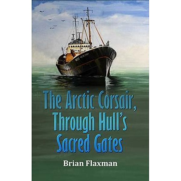 The Arctic Corsair, Through Hull's Sacred Gates, Brian Flaxman