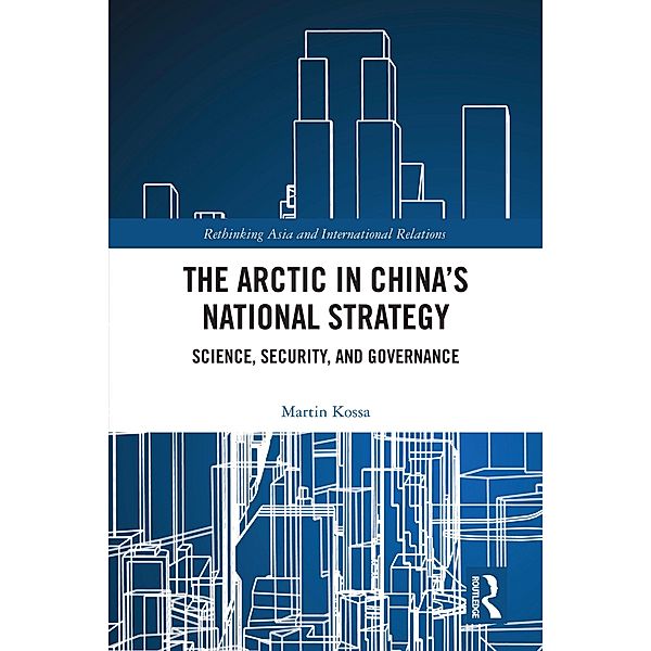 The Arctic in China's National Strategy, Martin Kossa