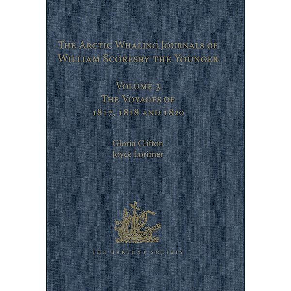 The Arctic Whaling Journals of William Scoresby the Younger / Volume I / The Voyages of 1811, 1812 and 1813, William Scoresby