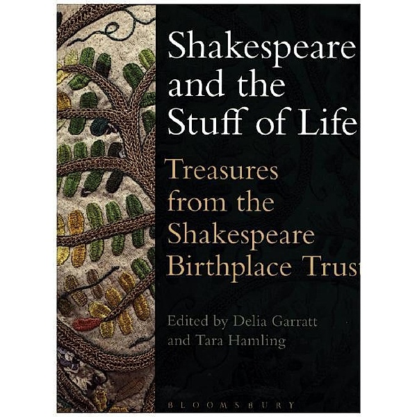 The Arden Shakespeare / Shakespeare and the Stuff of Life, Delia Garratt, Tara Hamling