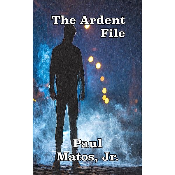 The Ardent File (The ____ File, #1), Paul Matos