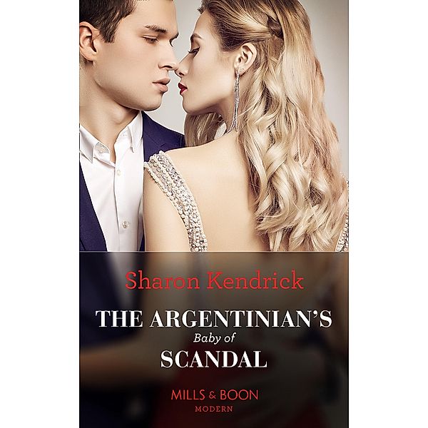 The Argentinian's Baby Of Scandal / One Night With Consequences Bd.56, Sharon Kendrick