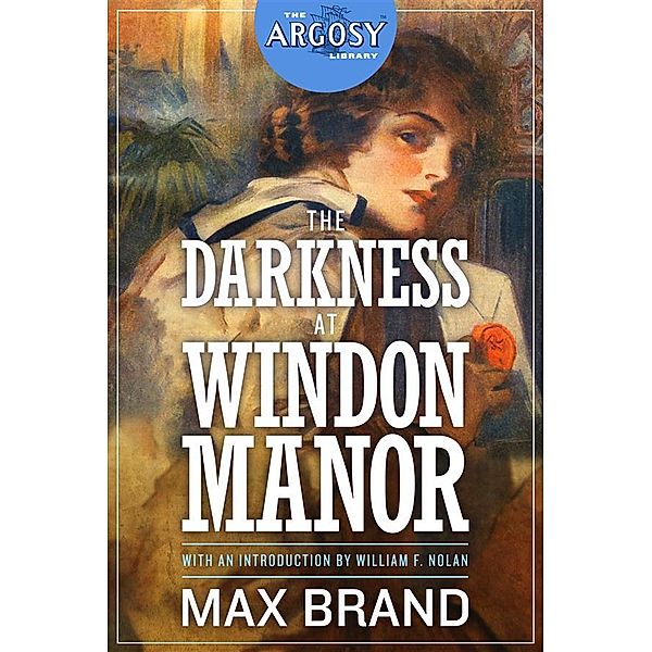 The Argosy Library: The Darkness at Windon Manor, Max Brand, William F. Nolan