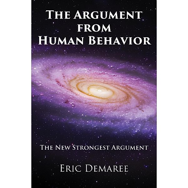 The Argument from Human Behavior, Eric, Eric Demaree