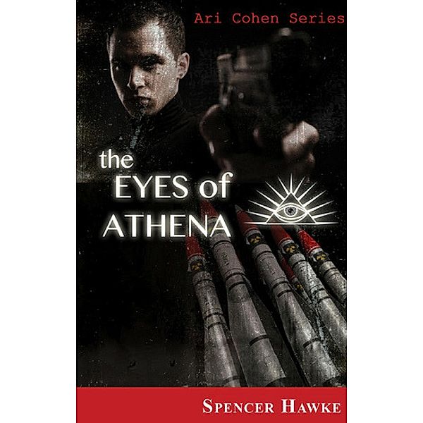 The Ari Cohen Series: The Eyes of Athena (The Ari Cohen Series, #1), Spencer Hawke