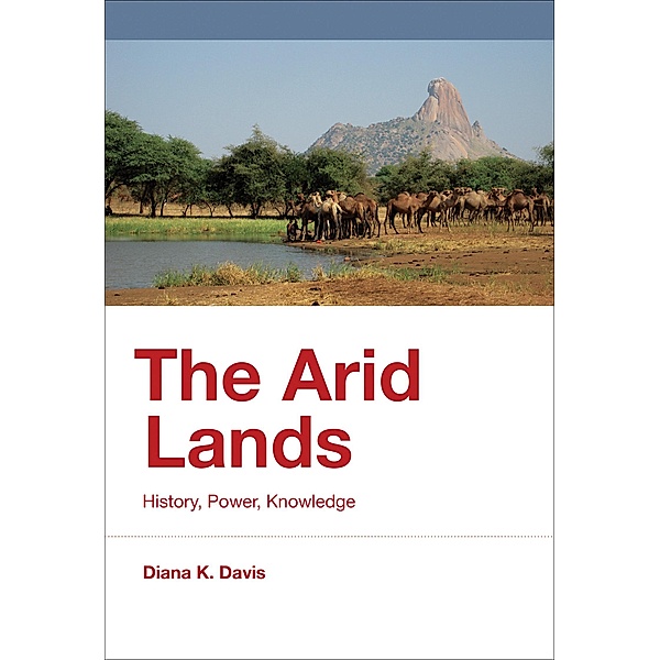 The Arid Lands / History for a Sustainable Future, Diana K. Davis