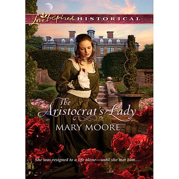 The Aristocrat's Lady (Mills & Boon Love Inspired Historical), Mary Moore