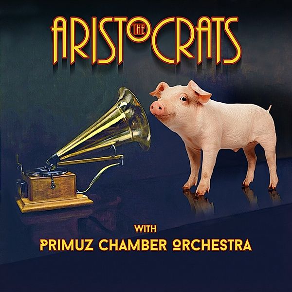 The Aristocrats & Primuz Chamber Orchestra, The Aristocrats & Primuz Chamber Orchestra