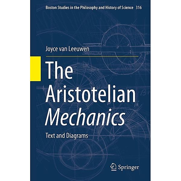 The Aristotelian Mechanics / Boston Studies in the Philosophy and History of Science Bd.316, Joyce van Leeuwen