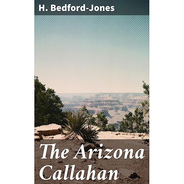 The Arizona Callahan, H. Bedford-Jones