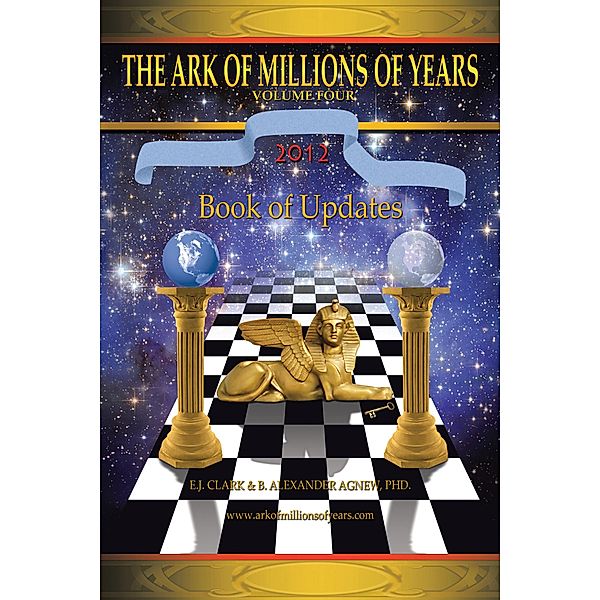 The Ark of Millions of Years Volume Four, B. Alexander Agnew, E. J. Clark