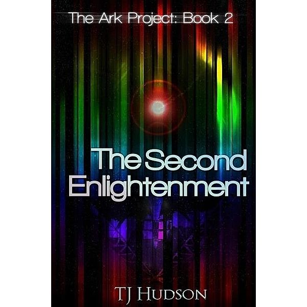 The Ark Project: The Second Enlightenment (The Ark Project, #2), Tj Hudson