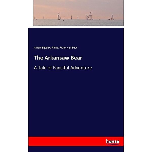 The Arkansaw Bear, Albert Bigelow Paine, Frank Ver Beck