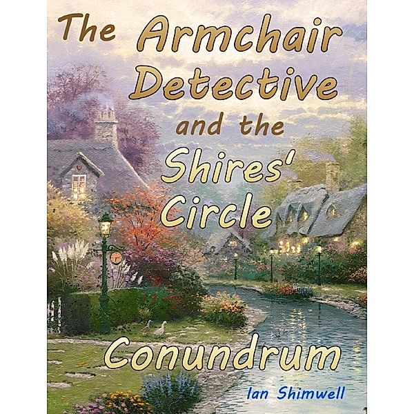 The Armchair Detective and the Shires' Circle Conundrum, Ian Shimwell