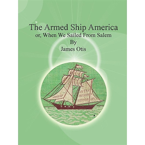 The Armed Ship America, James Otis