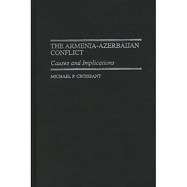 The Armenia-Azerbaijan Conflict, Michael P. Croissant