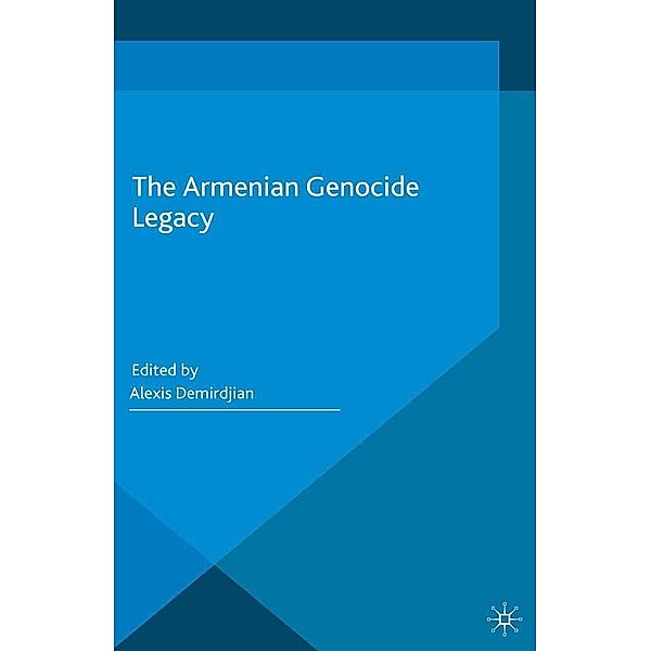 The Armenian Genocide Legacy / Palgrave Studies in the History of Genocide