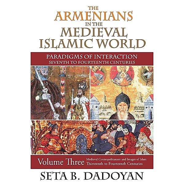 The Armenians in the Medieval Islamic World, Seta B. Dadoyan