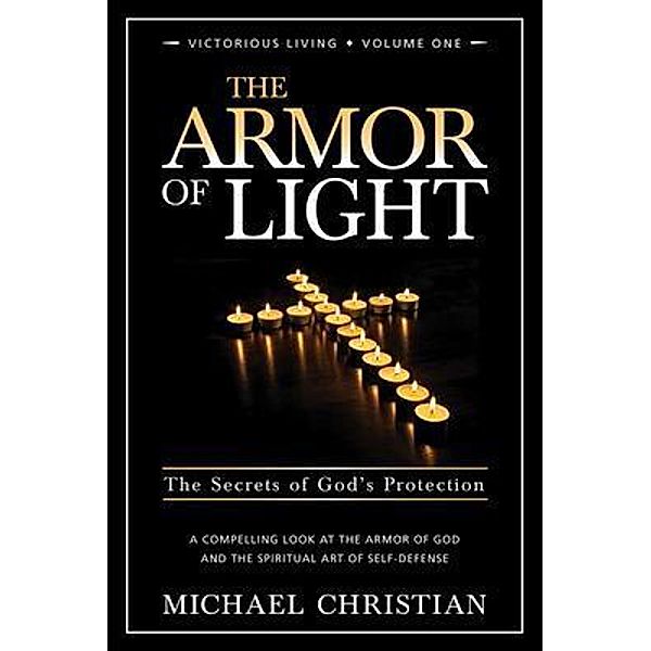 The Armor of Light / Victorious Living Bd.1, Michael Christian