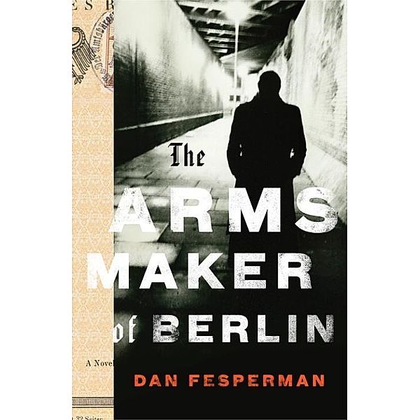 The Arms Maker of Berlin, Dan Fesperman