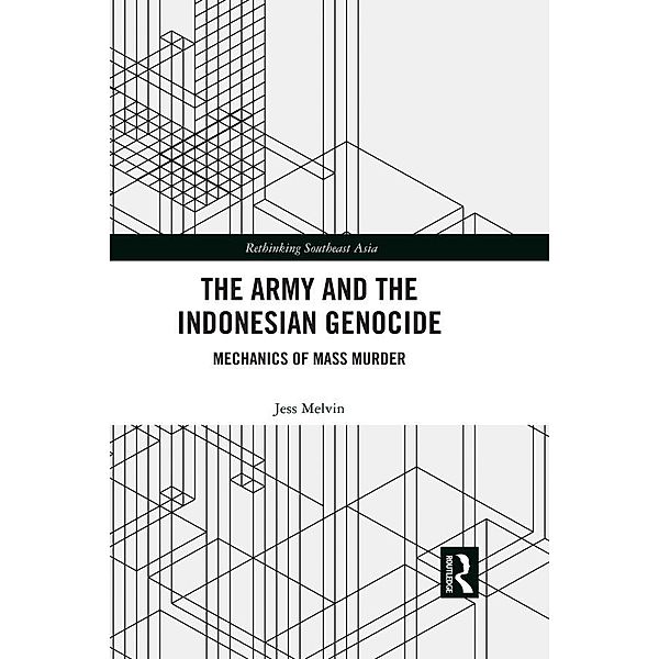 The Army and the Indonesian Genocide, Jess Melvin