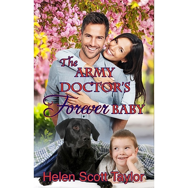 The Army Doctor's Baby: The Army Doctor's Forever Baby (Army Doctor's Baby Series Prequel), Helen Scott Taylor