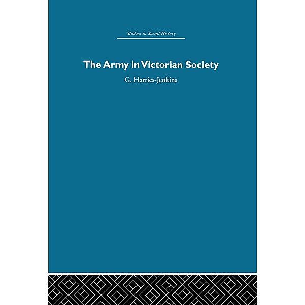 The Army in Victorian Society, G. Harries-Jenkins