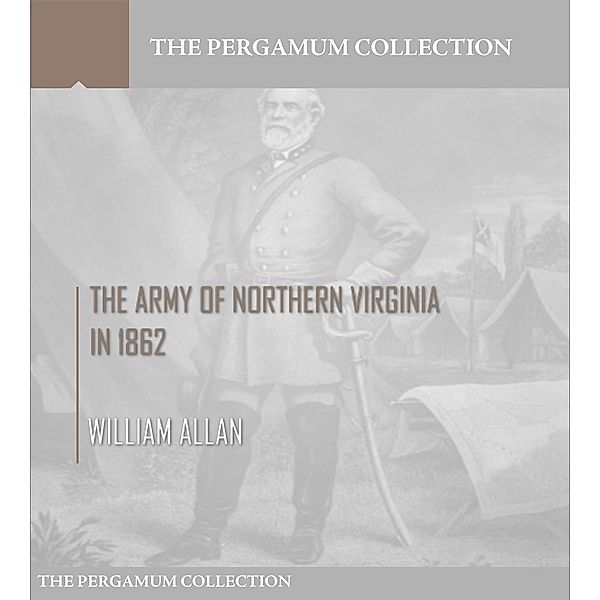 The Army of Northern Virginia in 1862, William Allan