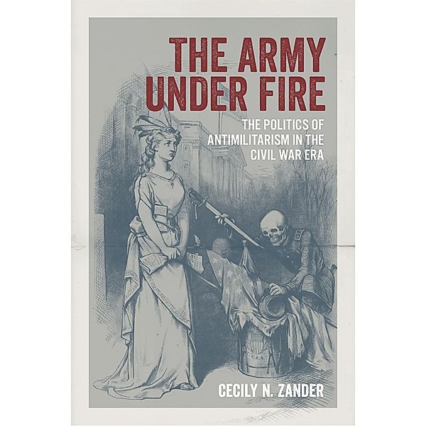 The Army under Fire / Conflicting Worlds: New Dimensions of the American Civil War, Cecily N. Zander