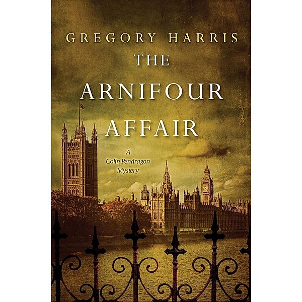 The Arnifour Affair / A Colin Pendragon Mystery Bd.1, Gregory Harris