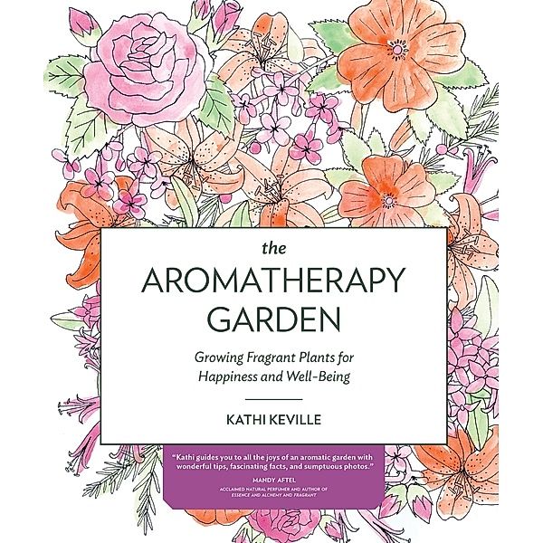 The Aromatherapy Garden, Kathi Keville