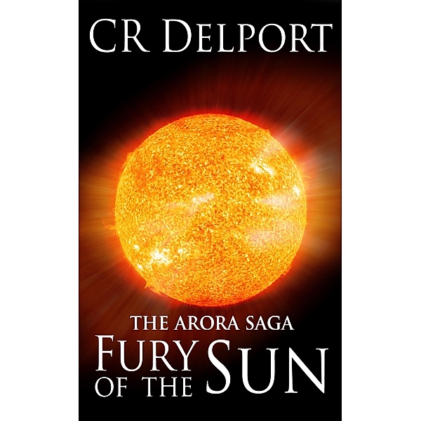 The Arora Saga : Fury of the Sun / The Arora Saga, Cr Delport