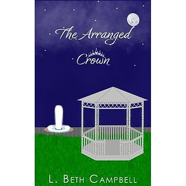 The Arranged Crown, L. Beth Campbell