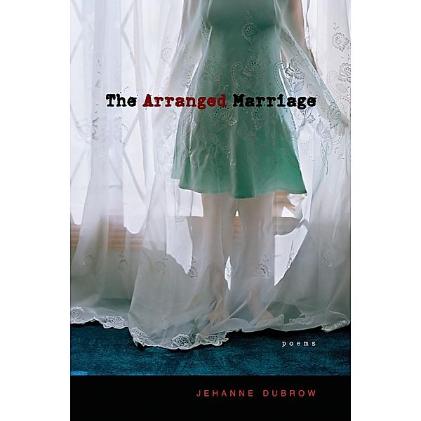The Arranged Marriage / Mary Burritt Christiansen Poetry Series, Jehanne Dubrow
