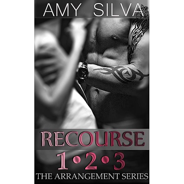 The Arrangement: Recourse: New Adult Billionaire Steamy Bad Boy Box Set (The Arrangement), Amy Silva