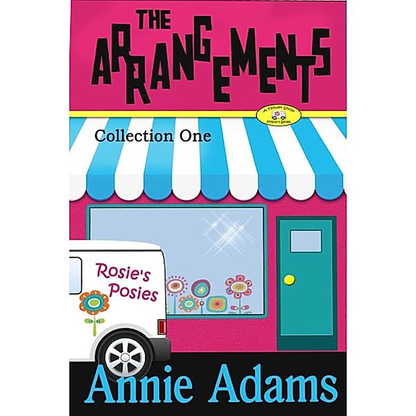The Arrangements: A Cozy Mystery Box Set (The Flower Shop Mystery Series) / The Flower Shop Mystery Series, Annie Adams