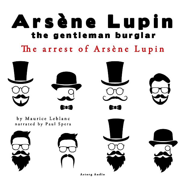 The arrest of Arsene Lupin, the adventures of Arsene Lupin the gentleman burglar, Maurice Leblanc
