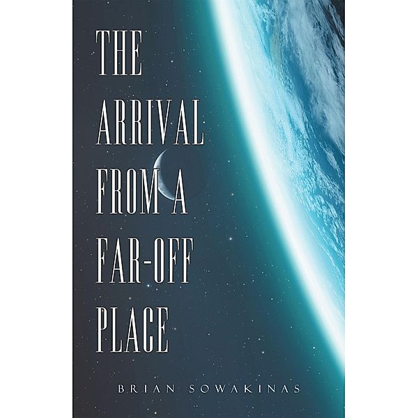 The Arrival from a Far-Off Place, Brian Sowakinas