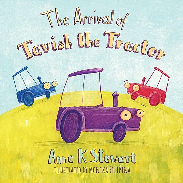 The Arrival of Tavish the Tractor, Anne K Stewart